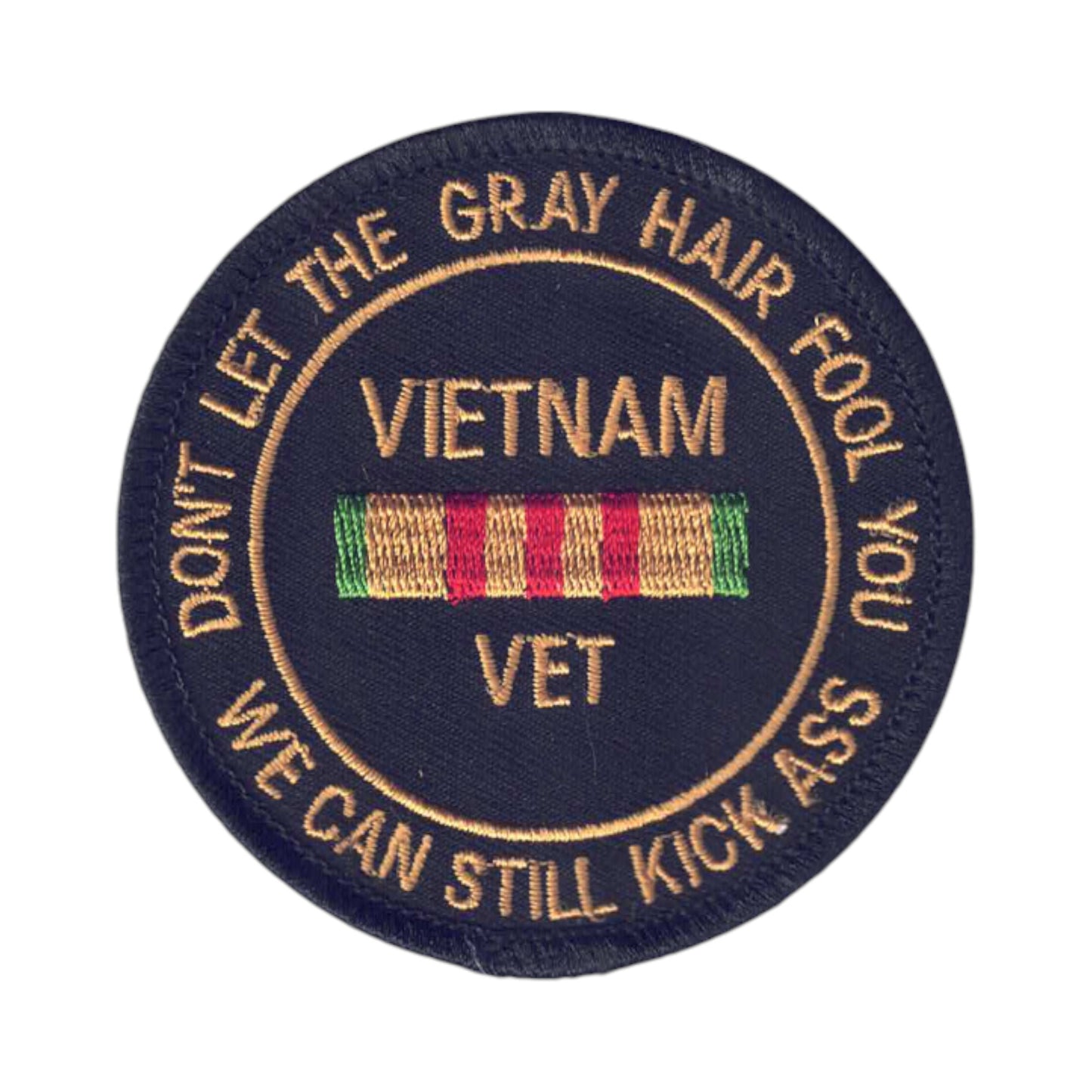 VIETNAM VET - Don't Let the Gray Hair Fool You Patch - 6858