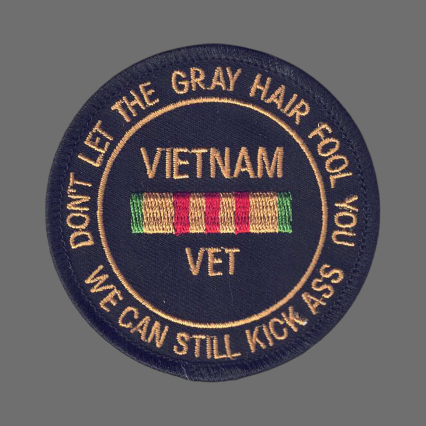 VIETNAM VET - Don't Let the Gray Hair Fool You Patch - 6858