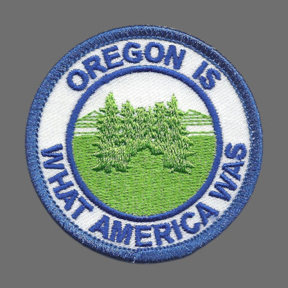 Oregon Is What America Was Souvenir Patch - OR-48