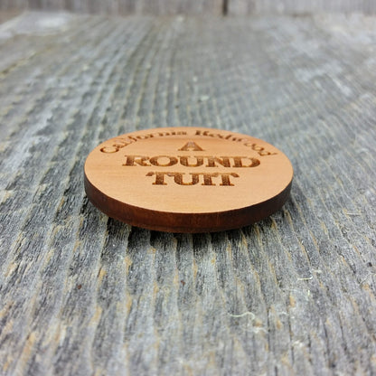 Round Tuit Magnet Handcrafted Wood Souvenir California Redwood Handmade in USA - M2207